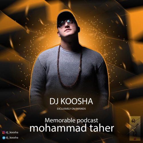 DJ Koosha   –    Memorable Podcast Mohammad Taher
